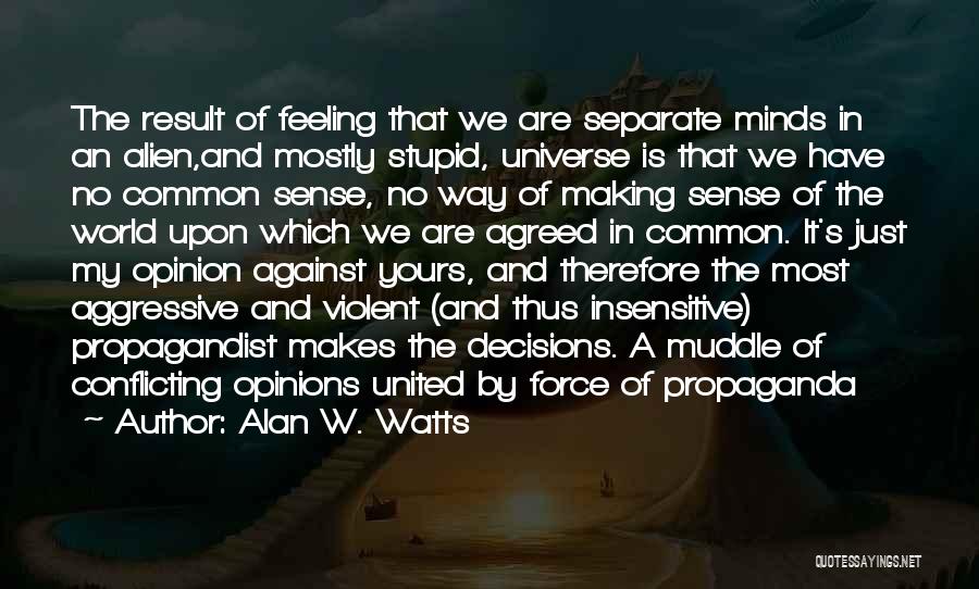 Sorry You're Not Feeling Well Quotes By Alan W. Watts Sorry You're Not Feeling Well Quotes By Alan W. Watts