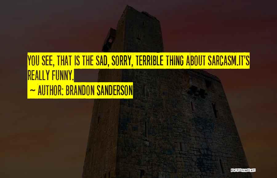 Sorry You're Sad Quotes By Brandon Sanderson