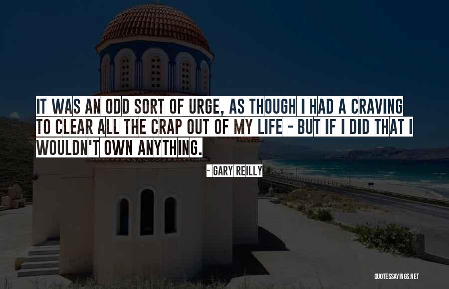 Sort Out My Life Quotes By Gary Reilly Sort Out My Life Quotes By Gary Reilly