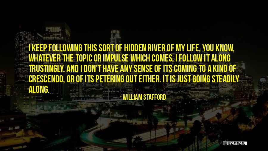 Sort Out My Life Quotes By William Stafford Sort Out My Life Quotes By William Stafford