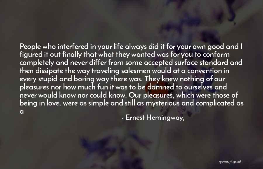 Sort Out Your Life Quotes By Ernest Hemingway, Sort Out Your Life Quotes By Ernest Hemingway,