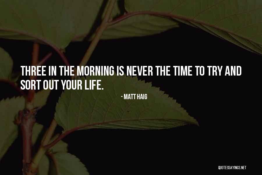 Sort Out Your Life Quotes By Matt Haig Sort Out Your Life Quotes By Matt Haig