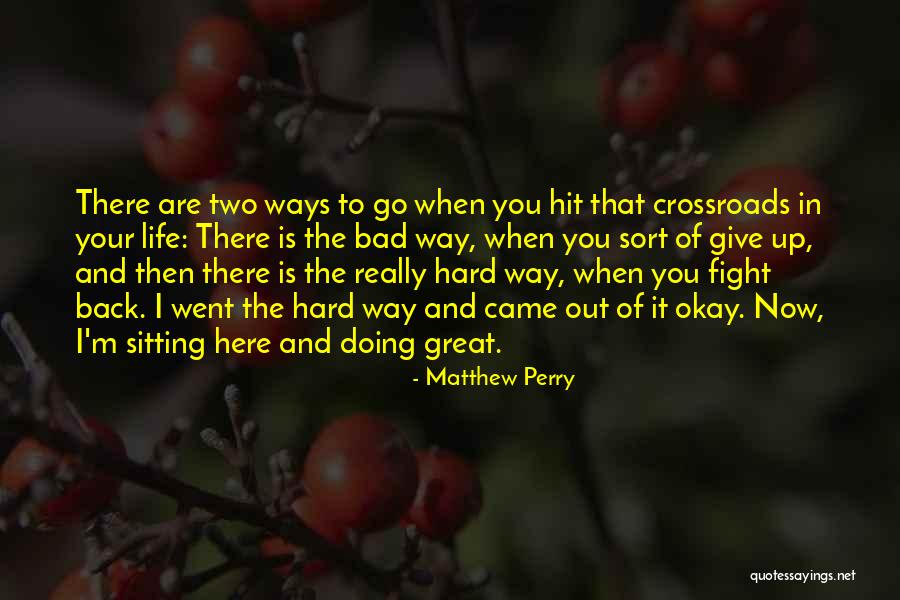 Sort Out Your Life Quotes By Matthew Perry Sort Out Your Life Quotes By Matthew Perry