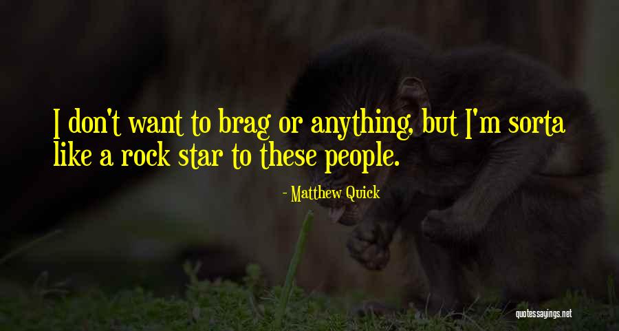 Sorta Like A Rock Star Quotes By Matthew Quick
