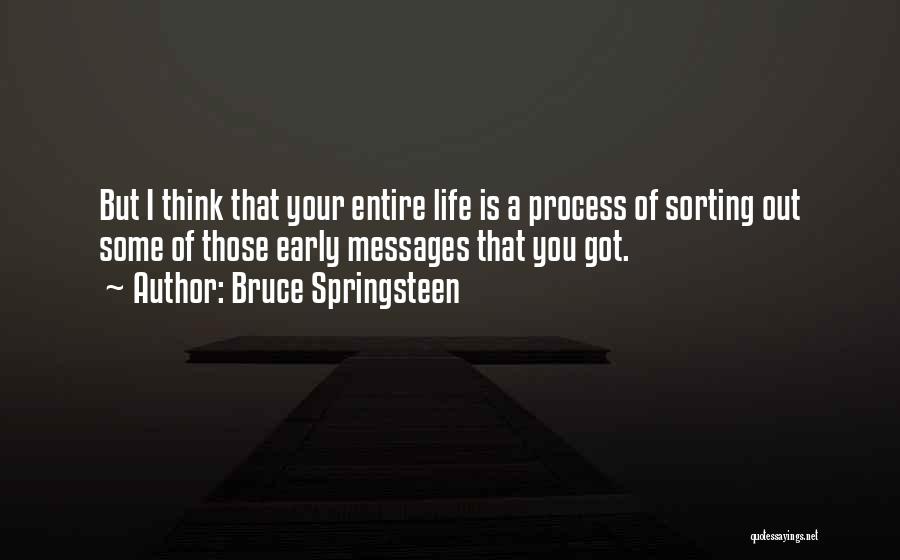 Sorting Life Quotes By Bruce Springsteen