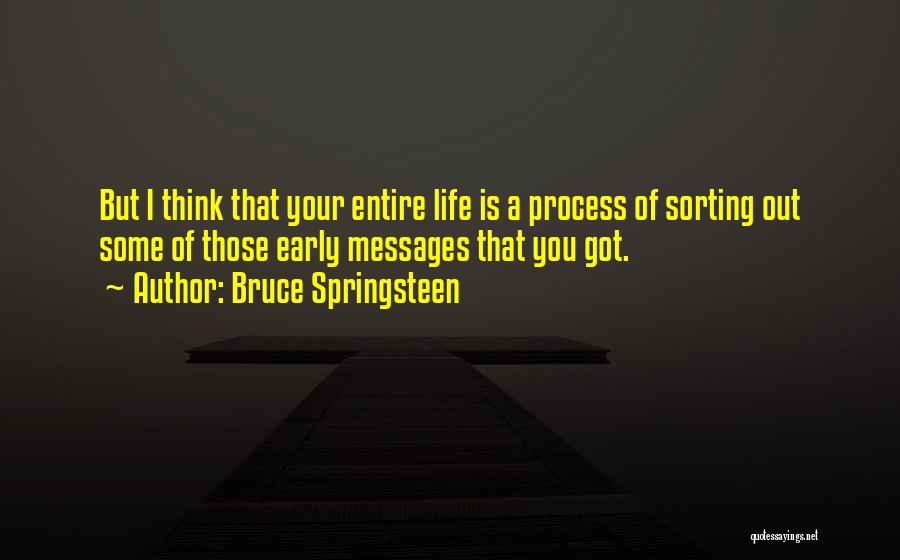 Sorting Out Your Life Quotes By Bruce Springsteen