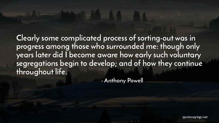Sorting Your Life Out Quotes By Anthony Powell Sorting Your Life Out Quotes By Anthony Powell