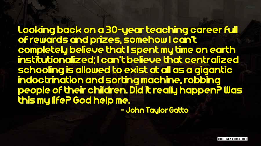 Sorting Your Life Out Quotes By John Taylor Gatto Sorting Your Life Out Quotes By John Taylor Gatto