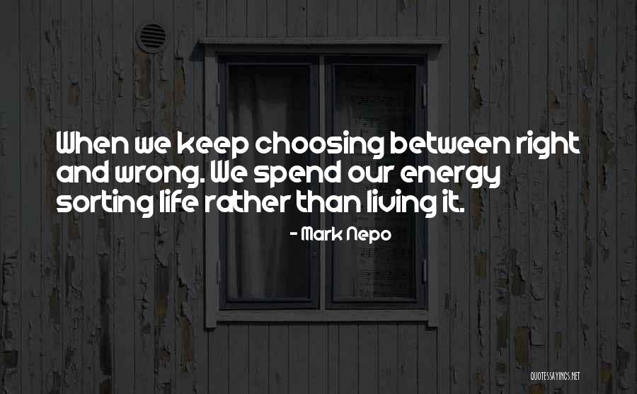 Sorting Your Life Out Quotes By Mark Nepo Sorting Your Life Out Quotes By Mark Nepo