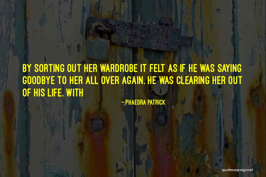 Sorting Your Life Out Quotes By Phaedra Patrick Sorting Your Life Out Quotes By Phaedra Patrick