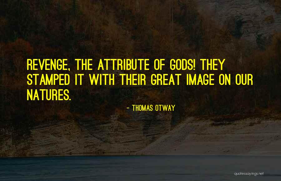 Sorton Granville Quotes By Thomas Otway Sorton Granville Quotes By Thomas Otway