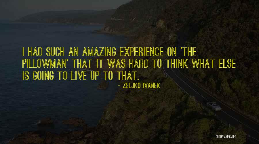 Sorush Shawn Quotes By Zeljko Ivanek Sorush Shawn Quotes By Zeljko Ivanek