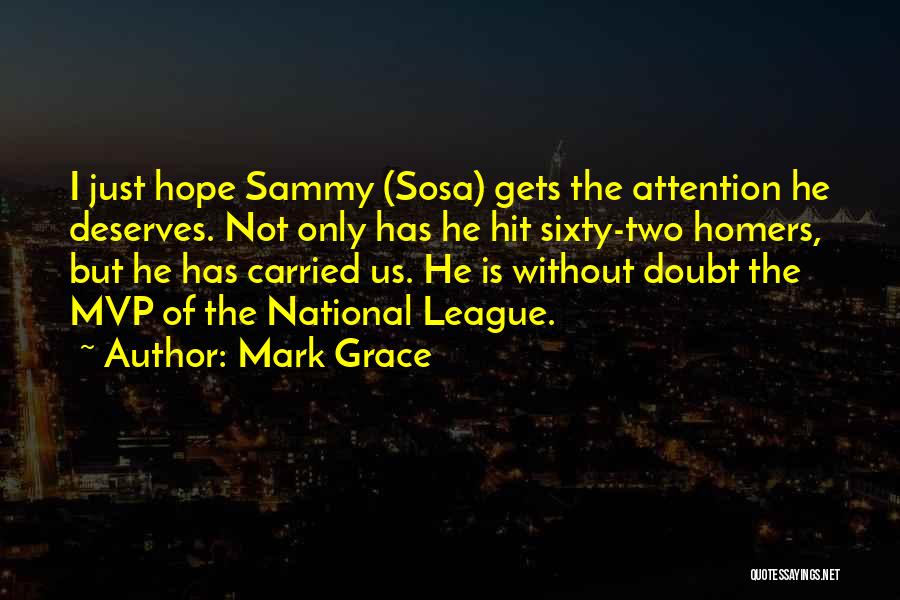 Sosa Quotes By Mark Grace
