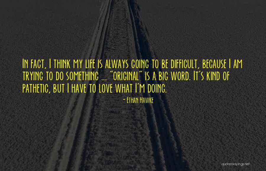 Sotarol Quotes By Ethan Hawke Sotarol Quotes By Ethan Hawke