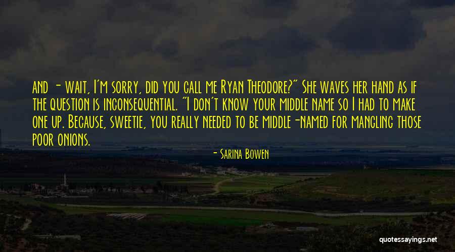 Soteria Wellness Quotes By Sarina Bowen Soteria Wellness Quotes By Sarina Bowen