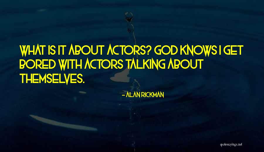 Sothatsit Quotes By Alan Rickman