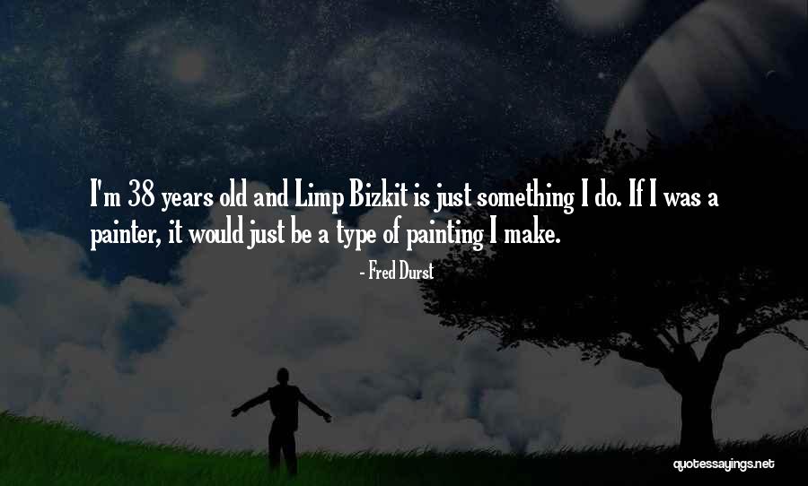 Sotic Quotes By Fred Durst Sotic Quotes By Fred Durst