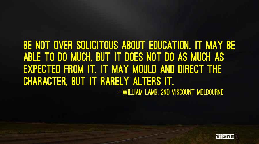 Sotiria Makrogiannis Quotes By William Lamb, 2nd Viscount Melbourne Sotiria Makrogiannis Quotes By William Lamb, 2nd Viscount Melbourne