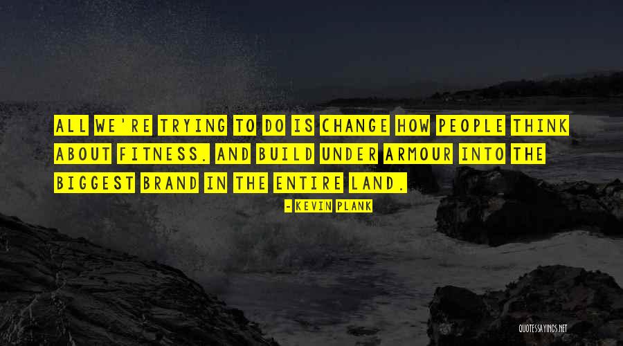 Sotosvasi Quotes By Kevin Plank Sotosvasi Quotes By Kevin Plank