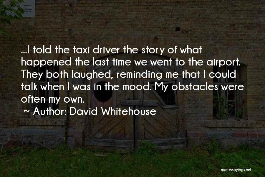Souchets Quotes By David Whitehouse