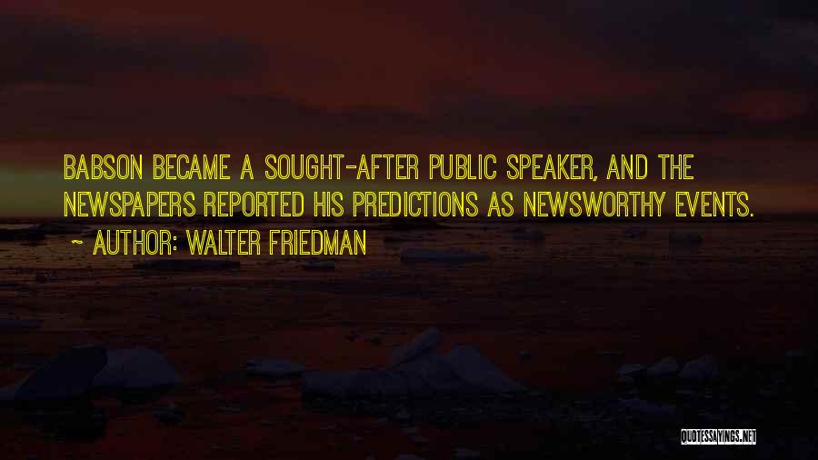 Sought Quotes By Walter Friedman