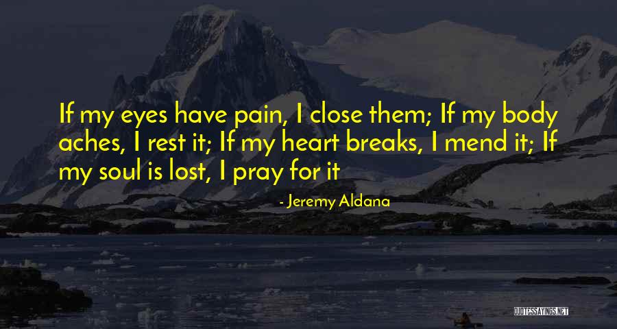 Soul Aches Quotes By Jeremy Aldana