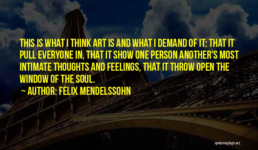 Soul And Art Quotes By Felix Mendelssohn