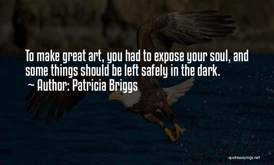 Soul And Art Quotes By Patricia Briggs