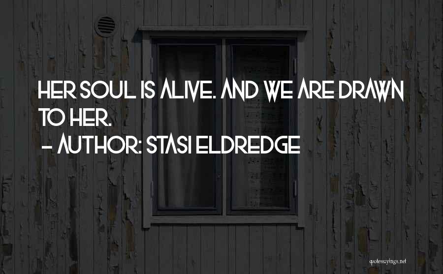 Soul And Beauty Quotes By Stasi Eldredge