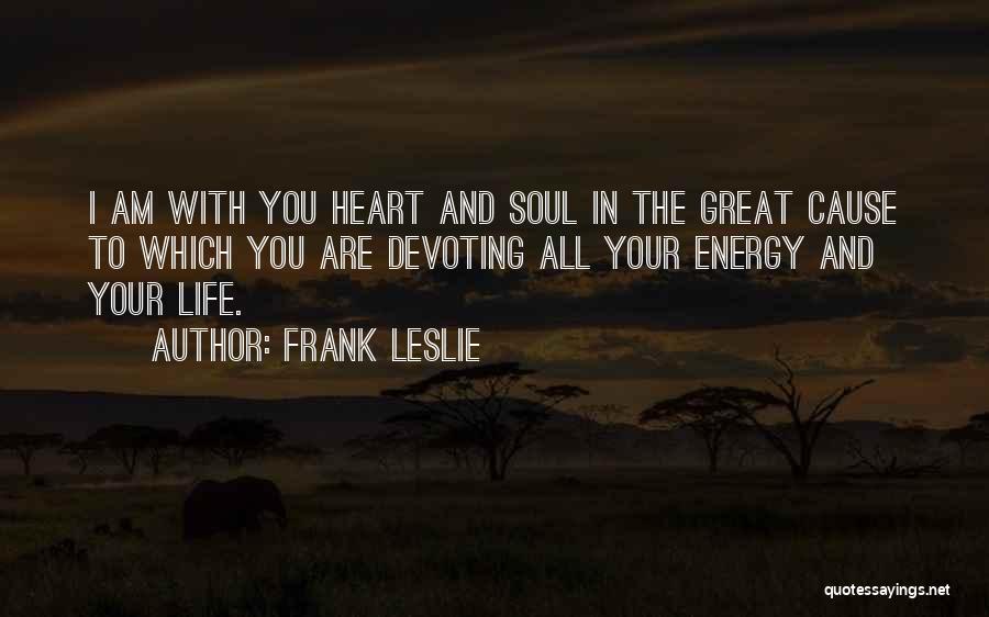 Soul And Energy Quotes By Frank Leslie