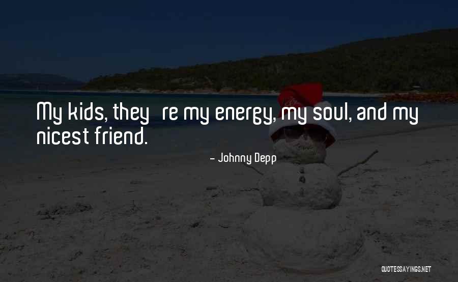 Soul And Energy Quotes By Johnny Depp