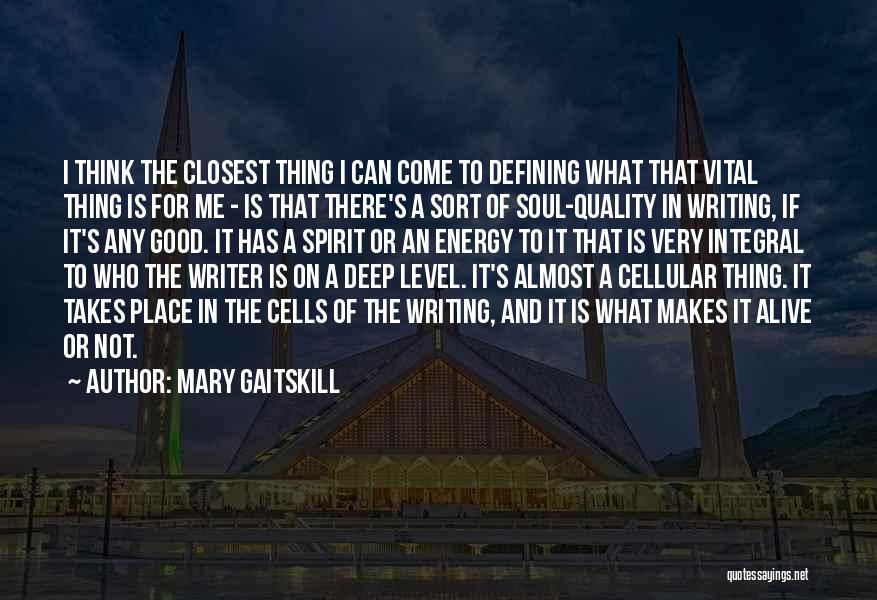 Soul And Energy Quotes By Mary Gaitskill