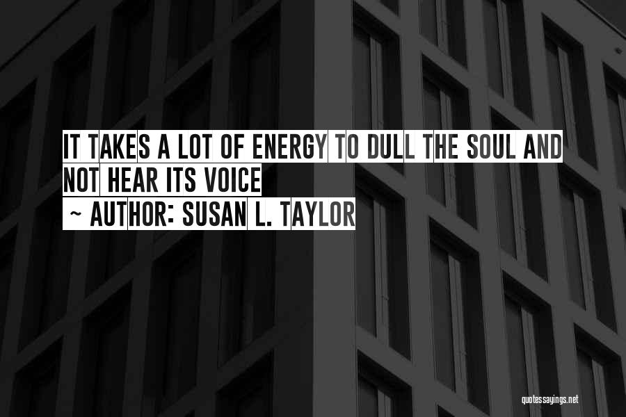 Soul And Energy Quotes By Susan L. Taylor