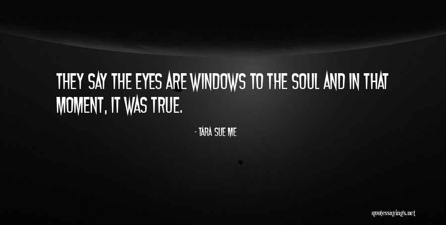 Soul And Eyes Quotes By Tara Sue Me