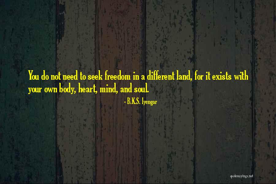 Soul And Mind Quotes By B.K.S. Iyengar Soul And Mind Quotes By B.K.S. Iyengar