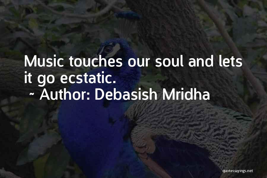 Soul And Music Quotes By Debasish Mridha