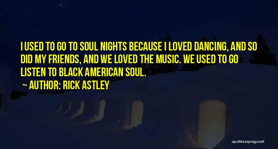 Soul And Music Quotes By Rick Astley