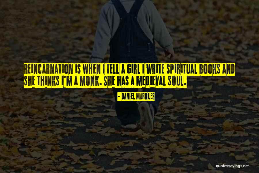 Soul And Reincarnation Quotes By Daniel Marques Soul And Reincarnation Quotes By Daniel Marques