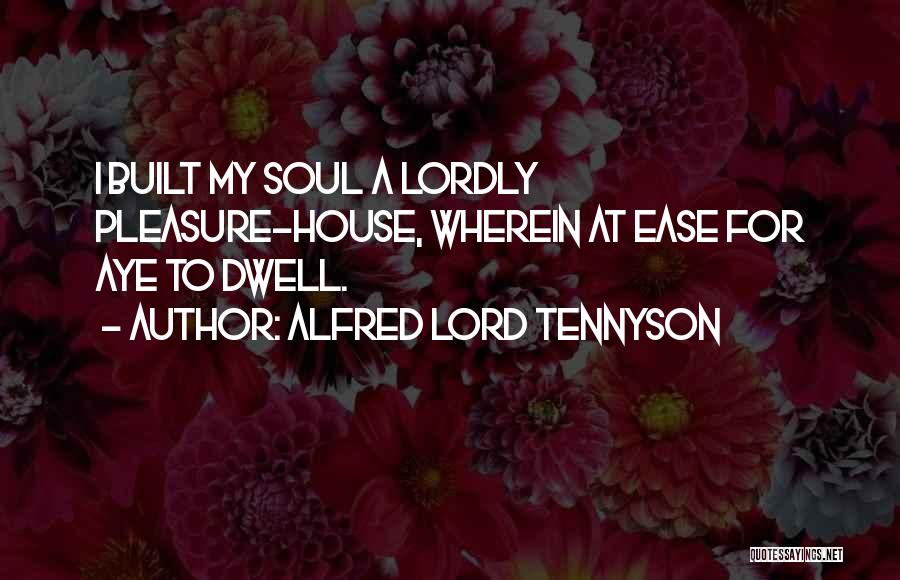 Soul At Ease Quotes By Alfred Lord Tennyson