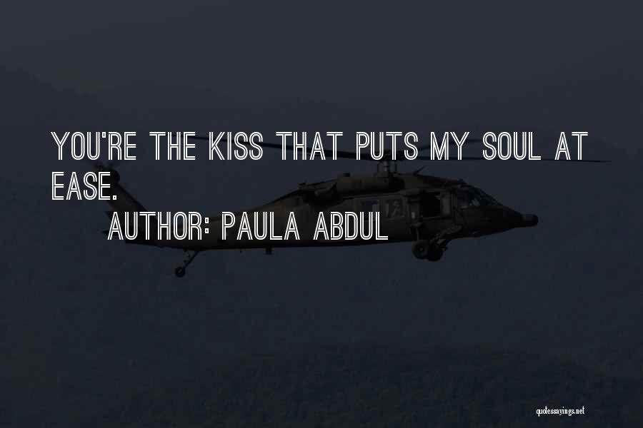 Soul At Ease Quotes By Paula Abdul