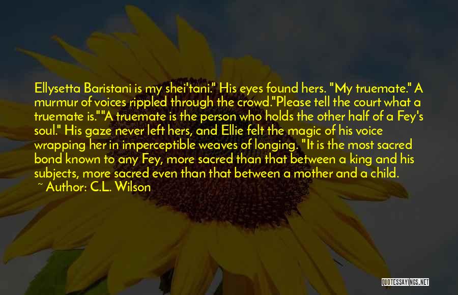 Soul Bond Quotes By C.L. Wilson