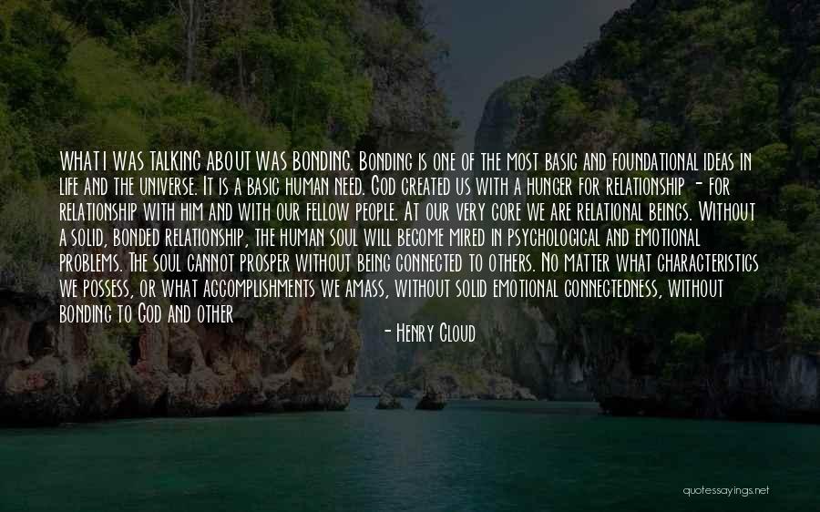 Soul Bonded Quotes By Henry Cloud Soul Bonded Quotes By Henry Cloud