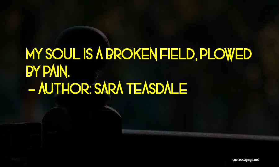 Soul Broken Quotes By Sara Teasdale