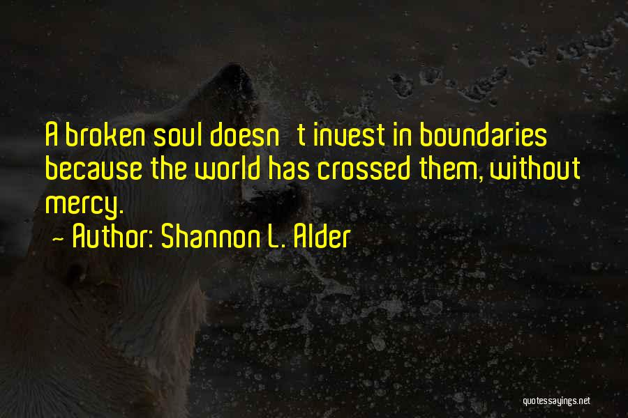 Soul Broken Quotes By Shannon L. Alder