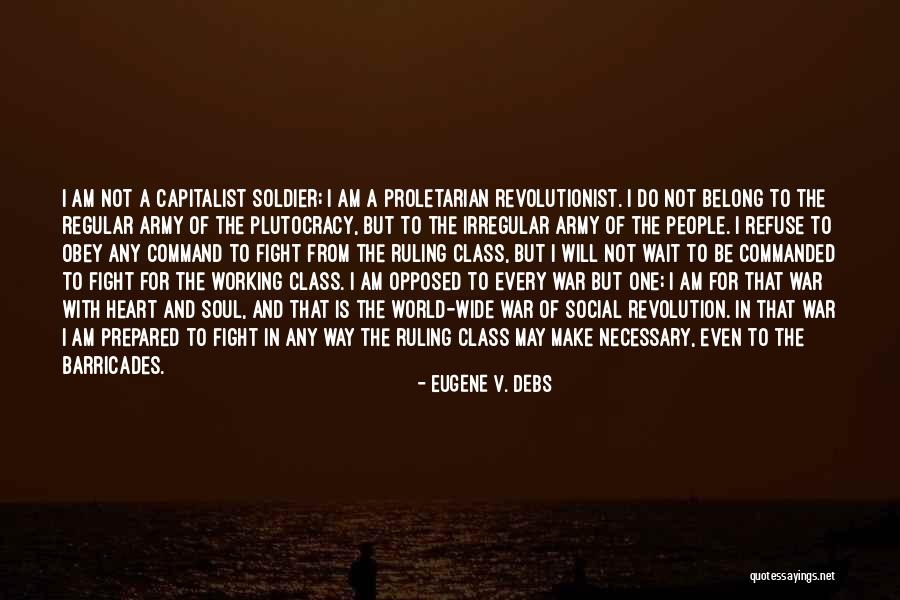 Soul But Not A Soldier Quotes By Eugene V. Debs Soul But Not A Soldier Quotes By Eugene V. Debs