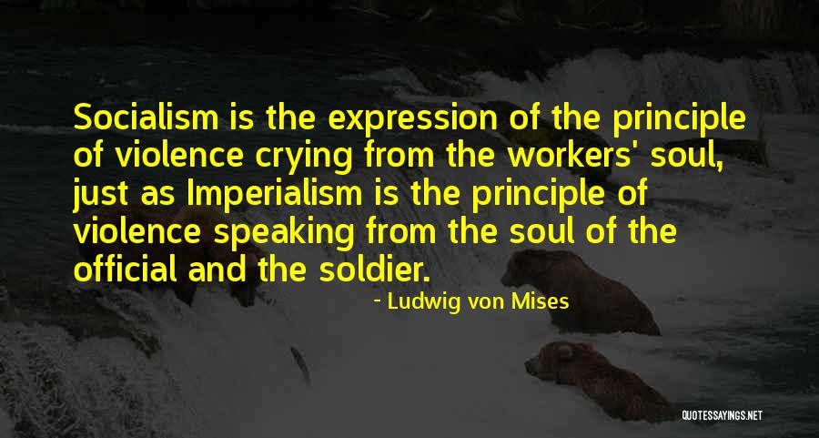 Soul But Not A Soldier Quotes By Ludwig Von Mises Soul But Not A Soldier Quotes By Ludwig Von Mises