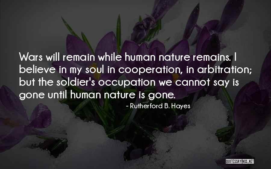 Soul But Not A Soldier Quotes By Rutherford B. Hayes Soul But Not A Soldier Quotes By Rutherford B. Hayes
