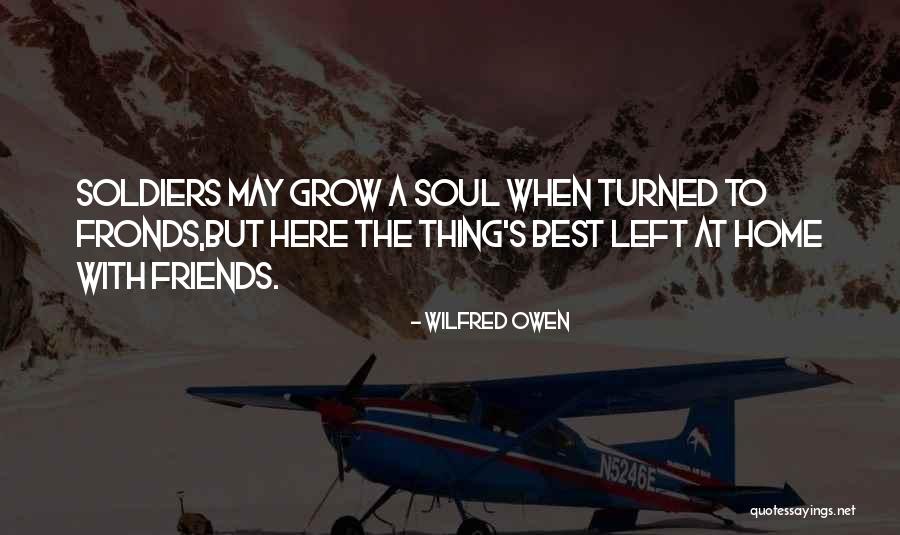 Soul But Not A Soldier Quotes By Wilfred Owen Soul But Not A Soldier Quotes By Wilfred Owen