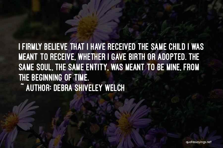 Soul Child Quotes By Debra Shiveley Welch