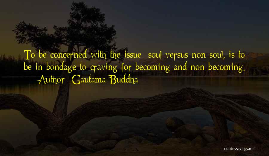 Soul Craving Quotes By Gautama Buddha